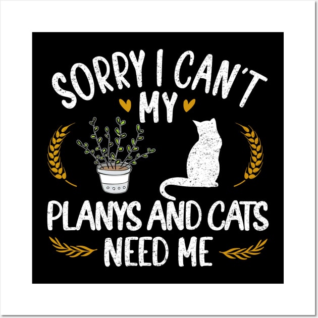 Sorry I Can't My Planys And Cats Need Me Wall Art by marisamegan8av